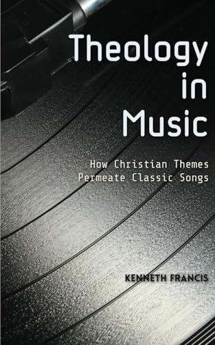 Theology in Music: How Christian Themes Permeate Classic Songs Theology in Music: How Christian Themes Permeate Classic Songs von En Route Books & Media