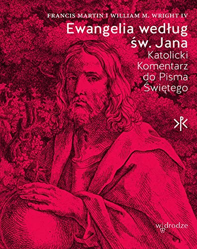 Ewangelia według św. Jana: Katolicki Komentarz do Pisma Świętego