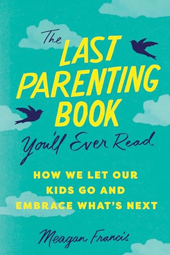 The Last Parenting Book You'll Ever Read: How We Let Our Kids Go and Embrace What's Next von Sourcebooks Inc