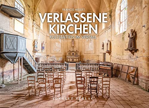 Verlassene Kirchen: Kultstätten im Verfall von Editions Jonglez