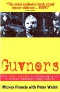 Guvnors: Story of a Soccer Hooligan Gang by the Man Who Led it von Milo Books