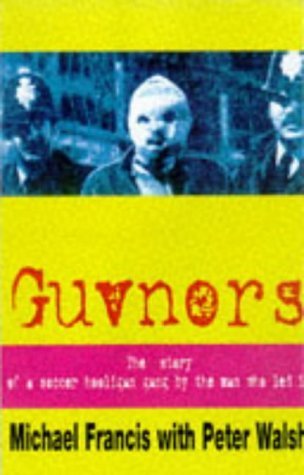 Guvnors: Story of a Soccer Hooligan Gang by the Man Who Led it von Milo Books