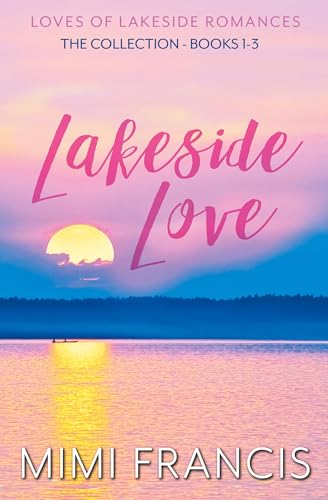 Lakeside Love: The Collection Books 1-3 (Loves of Lakeside, Band 7) von 4 Horsemen Publications