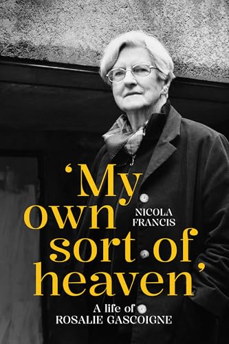 'My own sort of heaven': A life of Rosalie Gascoigne (Biography) von ANU Press