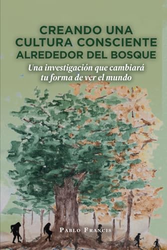 Creando una cultura consciente alrededor del bosque: Una investigación que cambiará tu forma de ver el mundo