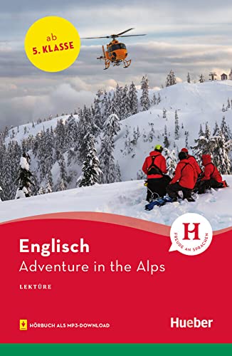 Adventure in the Alps: Englisch / Lektüre mit Audios online (Hueber Lektüren) von Hueber