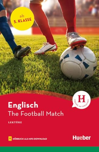 The Football Match: Englisch / Lektüre mit Audios online (Hueber Lektüren)