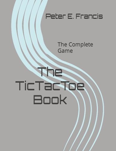 The TicTacToe Book: The Complete Game