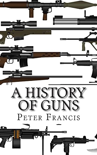 A History of Guns von CREATESPACE