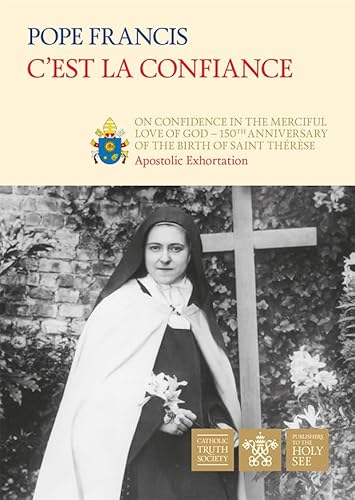 C'est La Confiance: On Confidence in the Merciful Love of God – 150th Anniversary of the Birth of Saint Thérèse (Vatican Documents)