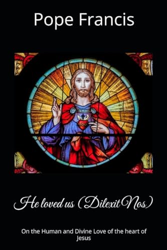 He loved us ( Dilexit Nos): On the Human and Divine Love of the heart of Jesus von Royal Press