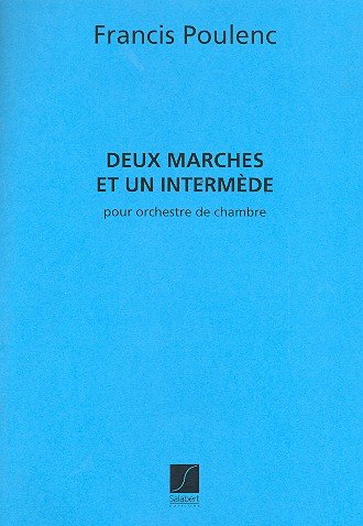 2 MARCHES ET UN INTERMEDE ORCHESTRE DE CHAMBRE ORCHESTRE