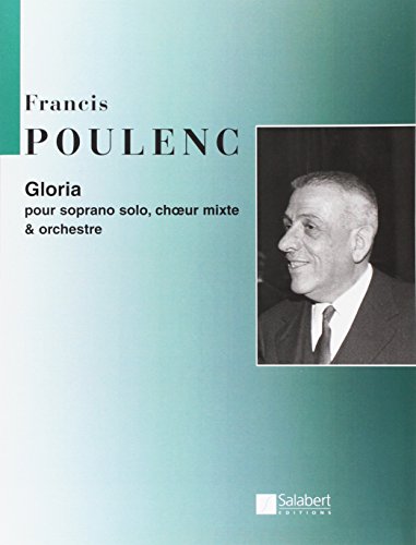 FRANCIS POULENC : GLORIA POUR SOPRANO SOLO, CHOEUR MIXTE ET OCHESTRE