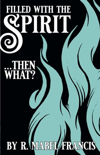 Filled with the Spirit ... Then What? von Christian & Missionary Alliance, The
