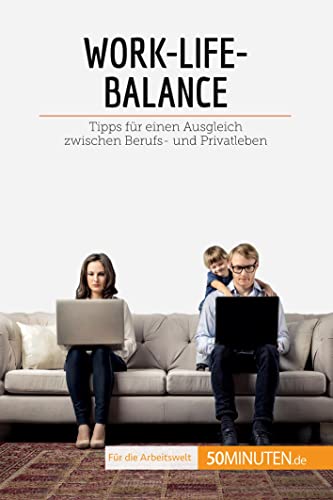 Work-Life-Balance: Tipps für einen Ausgleich zwischen Berufs- und Privatleben (Coaching)