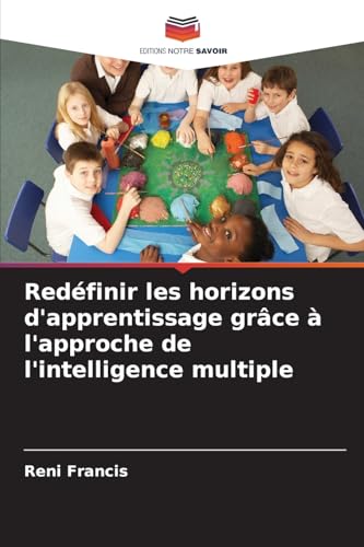 Redéfinir les horizons d'apprentissage grâce à l'approche de l'intelligence multiple von Editions Notre Savoir