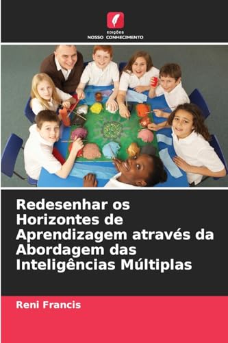 Redesenhar os Horizontes de Aprendizagem através da Abordagem das Inteligências Múltiplas von Edições Nosso Conhecimento