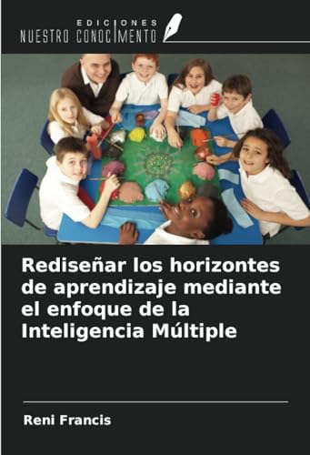 Rediseñar los horizontes de aprendizaje mediante el enfoque de la Inteligencia Múltiple von Ediciones Nuestro Conocimiento