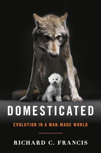 Domesticated: Evolution in a Man Made World von W. W. Norton & Company