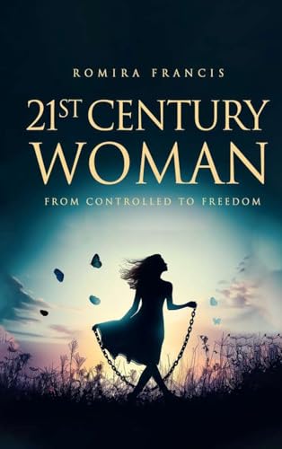 21st Century Woman: From Controlled to Freedom von UK Book Publishing