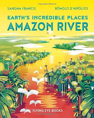 Amazon River: Earth`s incredible places