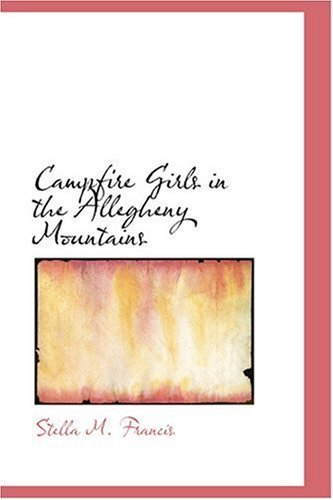 Campfire Girls in the Allegheny Mountains von Anson Street Press