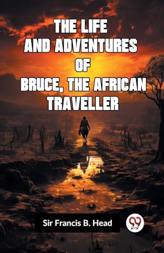 The Life And Adventures Of Bruce, The African Traveller von Double9 Books