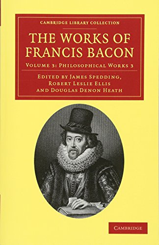 The Works of Francis Bacon: Philosophical Works 3 (Cambridge Library Collection - Philosophy)