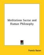 Meditations Sacrae and Human Philosophy Meditations Sacrae and Human Philosophy von Kessinger Publishing, Llc