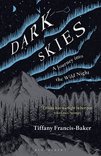 Dark Skies: A Journey into the Wild Night von Bloomsbury