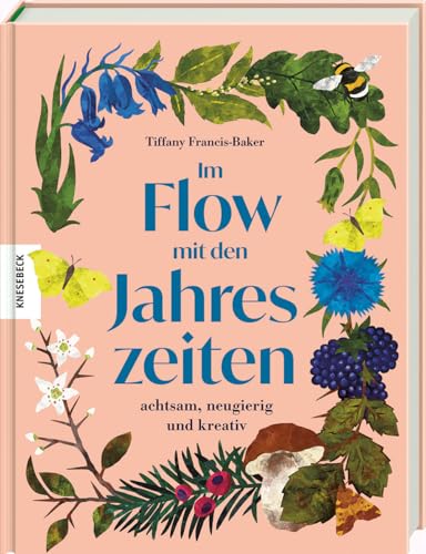 Im Flow mit den Jahreszeiten: Achtsam, neugierig und kreativ von Knesebeck
