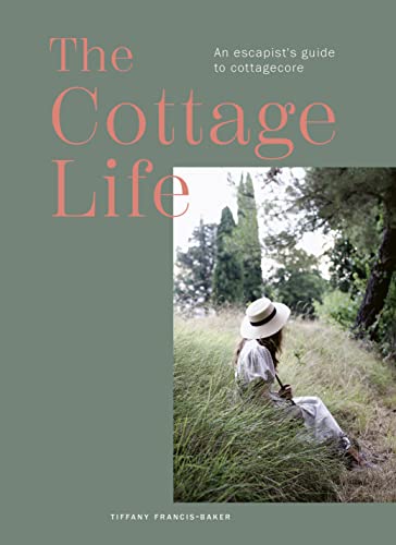 The Cottage Life: An escapist's guide to cottagecore von Quarto Press
