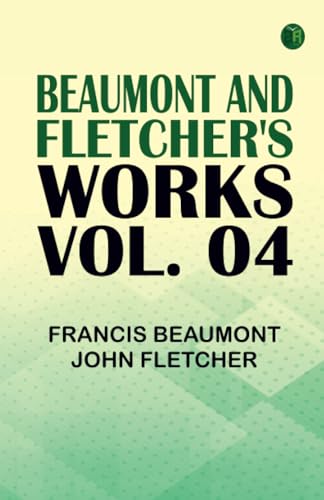 Beaumont and Fletcher's Works Vol. 04 von Zinc Read