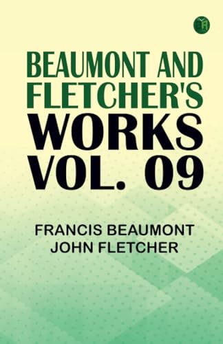 Beaumont and Fletcher's Works Vol. 09 von Zinc Read