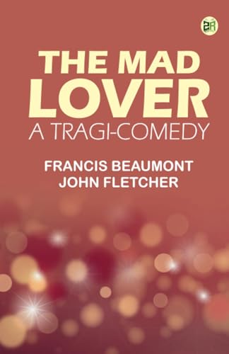 The Mad Lover a Tragi-Comedy von Zinc Read