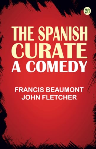 The Spanish Curate: A Comedy von Zinc Read