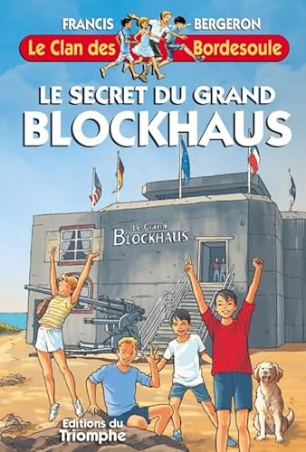 Le Clan des Bordesoule 34 - Le Secret du Grand Blockhaus von triomphe