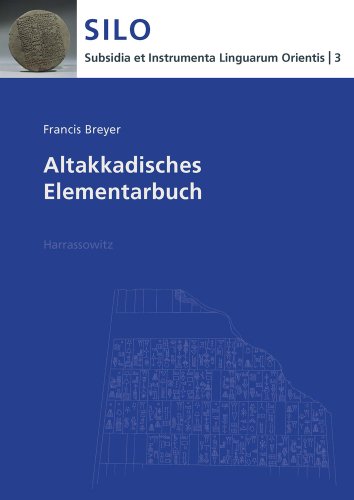 Altakkadisches Elementarbuch (Subsidia et Instrumenta Linguarum Orientis: Reinhard G. Lehmann, Band 3) von Harrassowitz