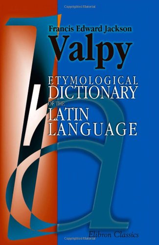 Etymological Dictionary of the Latin Language von Adamant Media Corporation
