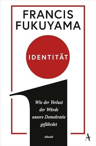 Identität: Wie der Verlust der Würde unsere Demokratie gefährdet von Atlantik Verlag