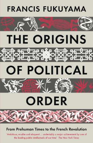The Origins of Political Order: From Prehuman Times to the French Revolution von Profile Books