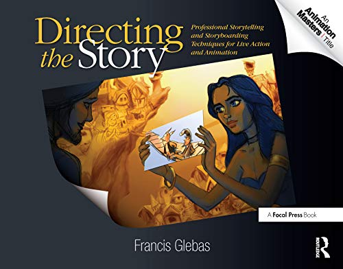 Directing the Story: Professional Storytelling and Storyboarding Techniques for Live Action and Animation