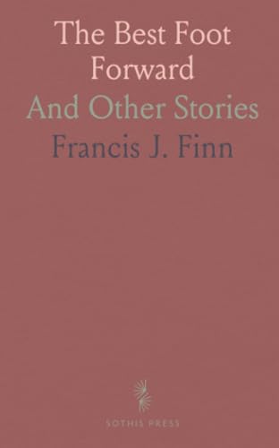 The Best Foot Forward: And Other Stories von Sothis Press