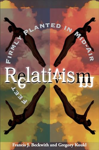 Relativism: Feet Firmly Planted in Mid-Air von Baker Books