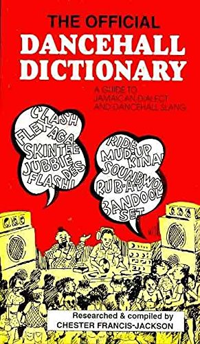 The Official Dancehall Dictionary: A Guide to Jamaican Dialect and Dancehall Slang