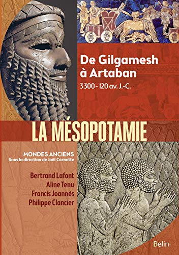 Mésopotamie - De Gilgamesh à Artaban (3000 - 120 av. J.-C.): De Gilgamesh à Artaban (3300 av.-120 av. J.-C.)