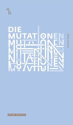 Die Mutationen: 7 Geschichten & 1 Gedicht (Hydre Éditions)