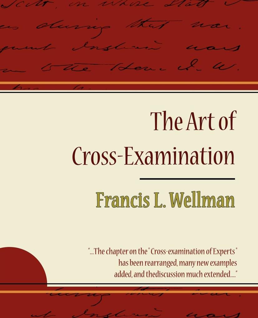 The Art of Cross-Examination - Francis L. Wellman von Book Jungle