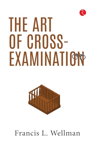 The Art of Cross-Examination The Art of Cross-Examination von Rupa Publications India