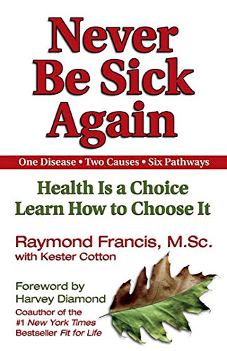 Never Be Sick Again: Health Is a Choice, Learn How to Choose It von Simon & Schuster